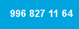 996 827 11 64